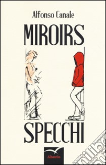 Miroirs. Specchi libro di Canale Alfonso