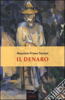 Il denaro libro di Turrini Maurizio P.