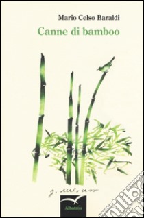 Canne di bamboo libro di Baraldi Mario Celso