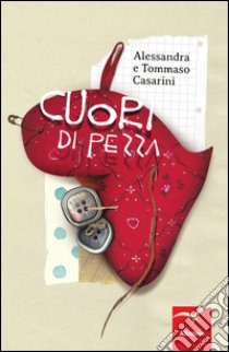 Cuori di pezza libro di Casarini Alessandra; Casarini Tommaso