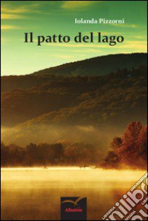 Il patto del lago libro di Pizzorni Iolanda