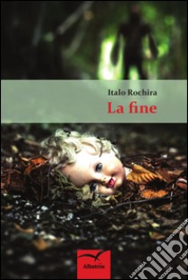 La fine libro di Rochira Italo