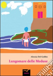 Lungomare delle meduse libro di Del Gobbo Alessia