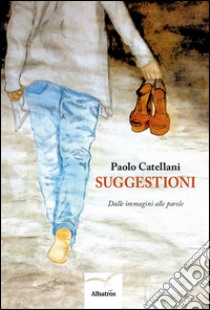 Suggestioni libro di Catellani Paolo