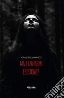 Ma i fantasmi esistono? libro di Ricci Adriana; Ricci Giovanna