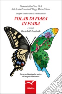 Volar di fiaba in fiaba libro di Faustinella G. (cur.)