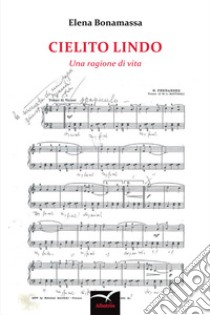 Cielito lindo. Una ragione di vita libro di Bonamassa Elena