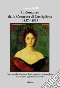 Il romanzo della contessa di Castiglione 1837-1899 libro di Stolfi Antonio