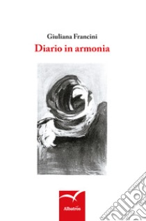 Diario in armonia libro di Francini Giuliana