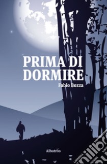 Prima di dormire libro di Bozza Fabio