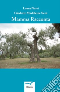 Mamma racconta libro di Nassi Laura; Sent Giadette Madeleine