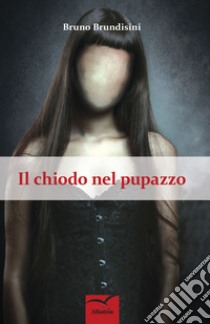 Il chiodo nel pupazzo libro di Brundisini Bruno