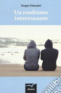 Un confronto interessante libro di Palandri Sergio