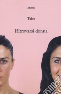 Ritrovarsi donna libro di Taira