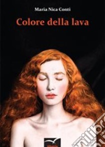 Colore della lava libro di Conti Maria Nica