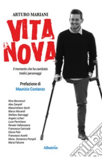 Vita nova. Il momento che ha cambiato tredici personaggi libro di Mariani Arturo