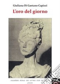 L'oro del giorno libro di Di Gaetano Capizzi Giuliana