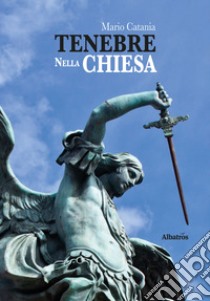 Tenebre nella chiesa libro di Catania Mario