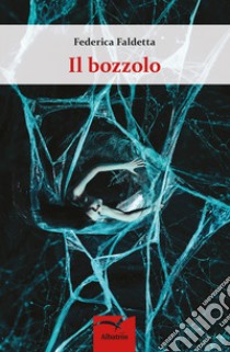 Il bozzolo libro di Faldetta Federica