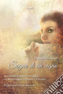 Sogno di un cigno libro di Carlucci Marcella