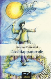 L'acchiappanuvole libro di Costantini Giuseppe