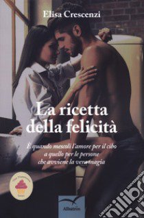 La ricetta della felicità libro di Crescenzi Elisa