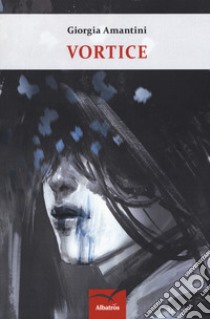 Vortice libro di Amantini Giorgia