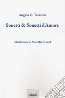 Sonetti & sonetti d'amore libro di Talarico Angelo C.