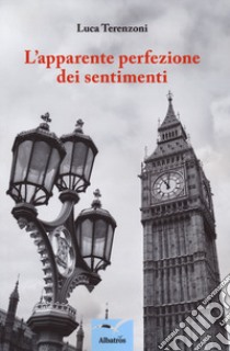 L'apparente perfezione dei sentimenti libro di Terenzoni Luca