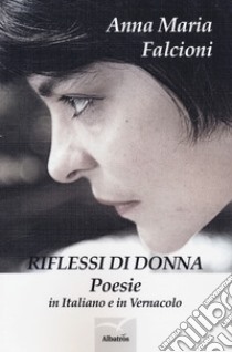 Riflessi di donna libro di Falcioni Anna Maria