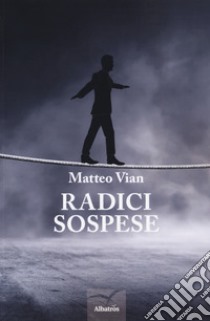 Radici sospese libro di Vian Matteo