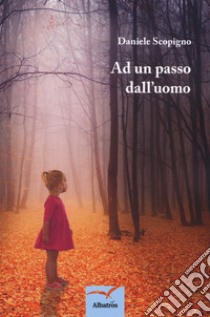 Ad un passo dall'uomo libro di Scopigno Daniele