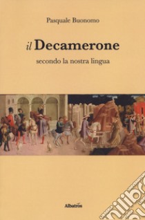 Il Decamerone secondo la nostra lingua libro di Buonomo Pasquale