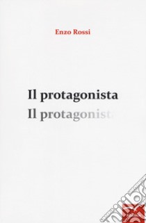 Il protagonista libro di Rossi Enzo