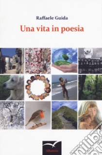 Una vita in poesia libro di Guida Raffaele