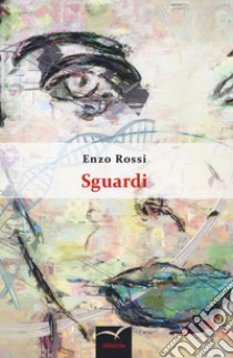 Sguardi libro di Rossi Enzo