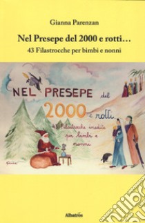 Nel presepe del 2000 e rotti... 43 filastrocche per bimbi e nonni. Ediz. italiana e inglese libro di Parenzan Gianna