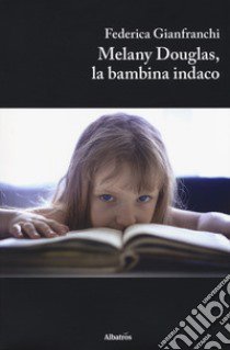 Melany Douglas, la bambina indaco libro di Gianfranchi Federica