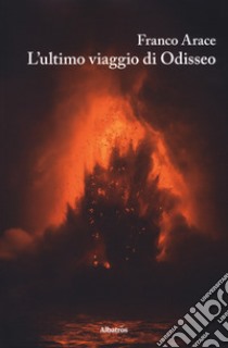 L'ultimo viaggio di Odisseo libro di Arace Franco