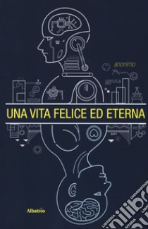 Una vita felice ed eterna libro di Anonimo