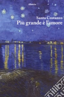 Più grande è l'amore libro di Costanzo Santa