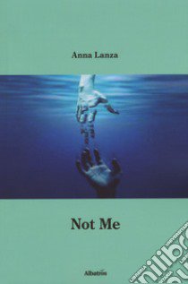 Not me. Ediz. italiana libro di Lanza Anna