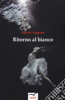 Ritorno al bianco libro di Angione Alessia