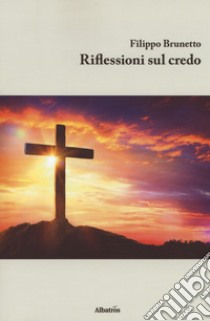 Riflessioni sul credo libro di Brunetto Filippo