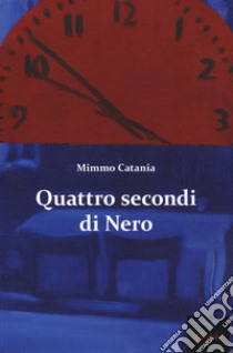 Quattro secondi di nero libro di Catania Mimmo