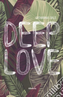 Deep love libro di Sale Giovanna