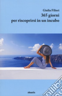 365 giorni per riscoprirsi in un incubo libro di Filieri Giulia