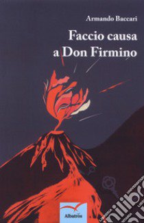 Faccio causa a don Firmino libro di Baccari Armando