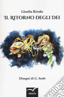 Il ritorno degli dei libro di Rivolo Gisella