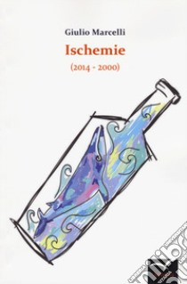 Ischemie libro di Marcelli Giulio